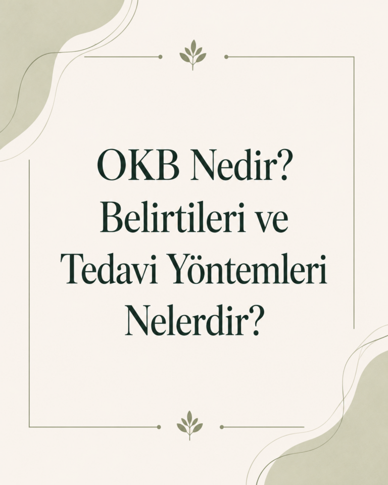 OKB Nedir? Belirtileri ve Tedavi Yöntemleri Nelerdir? okb nedir